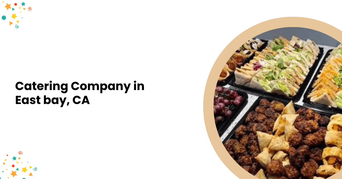 Catering Company in East bay, CA