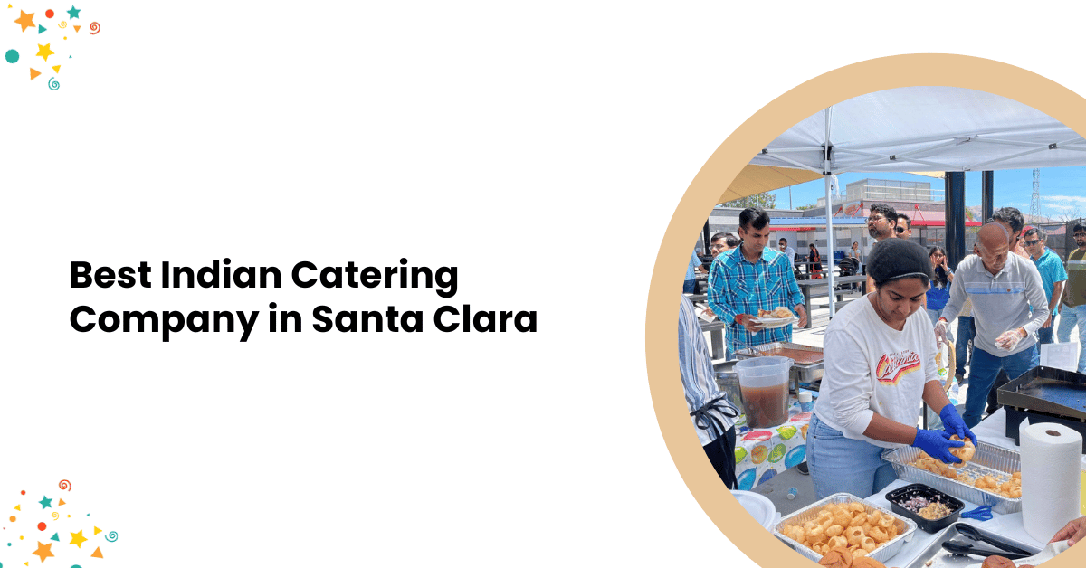Best Indian Catering Company in Santa Clara